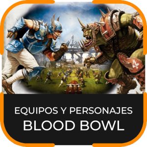 EQUIPOS Y PERSONAJES BLOOD BOWL