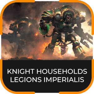 KNIGHT HOUSEHOLDS LEGIONS IMPERIALIS