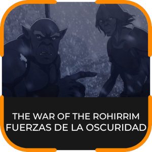 THE WAR OF THE ROHIRRIM - FUERZAS DE LA OSCURIDAD