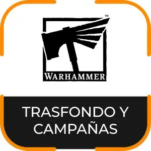 TRASFONDO Y CAMPAÑAS WARHAMMER
