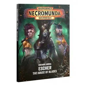 NECROMUNDA: UNDERHIVE JOURNAL ESCHER: HOUSE OF BLADES